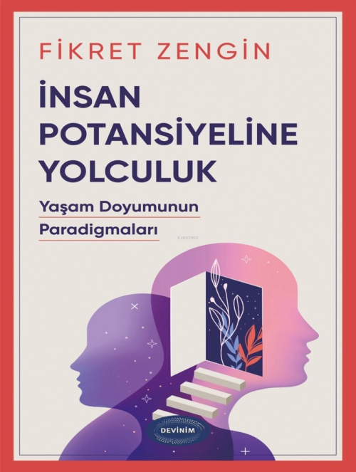 İnsan Potansiyeline Yolculuk;Yaşam Doyumunun Paradigmaları - Fikret Ze