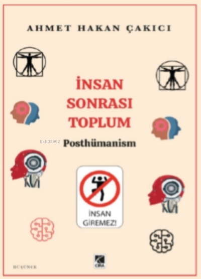 İnsan Sonrası Toplum - Posthümanism - Ahmet Hakan Çakıcı | Yeni ve İki