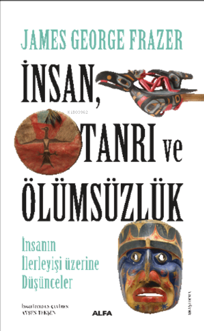 İnsan, Tanrı Ve Ölümsüzlük İnsan İlerleyişi Üzerine Düşünceler - James