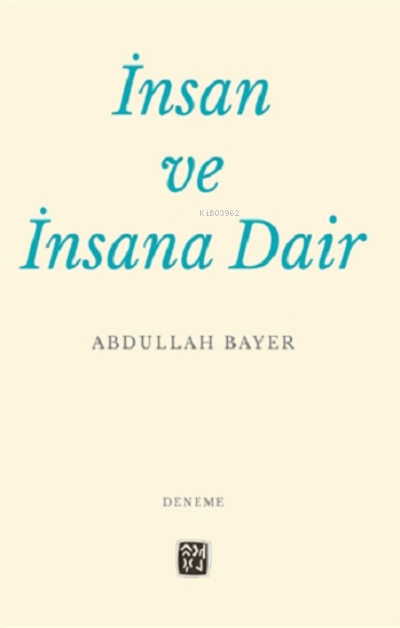 İnsan ve İnsana Dair - Abdullah Bayer | Yeni ve İkinci El Ucuz Kitabın