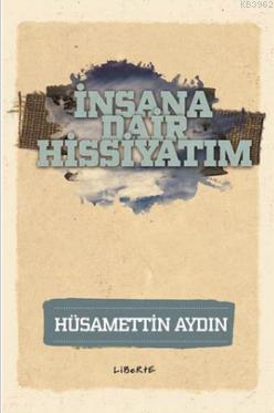 İnsana Dair Hissiyatım - Hüsamettin Aydın | Yeni ve İkinci El Ucuz Kit