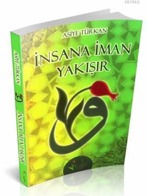 İnsana İman Yakışır - Asiye Türkan | Yeni ve İkinci El Ucuz Kitabın Ad