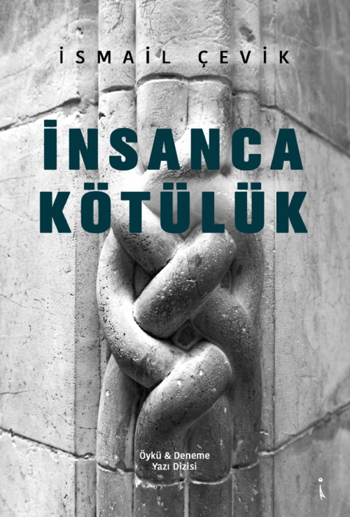 İnsanca Kötülük - İsmail Çevik | Yeni ve İkinci El Ucuz Kitabın Adresi