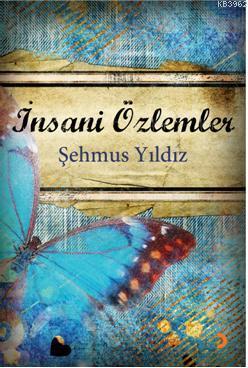 İnsani Özlemler - Şehmus Yıldız | Yeni ve İkinci El Ucuz Kitabın Adres