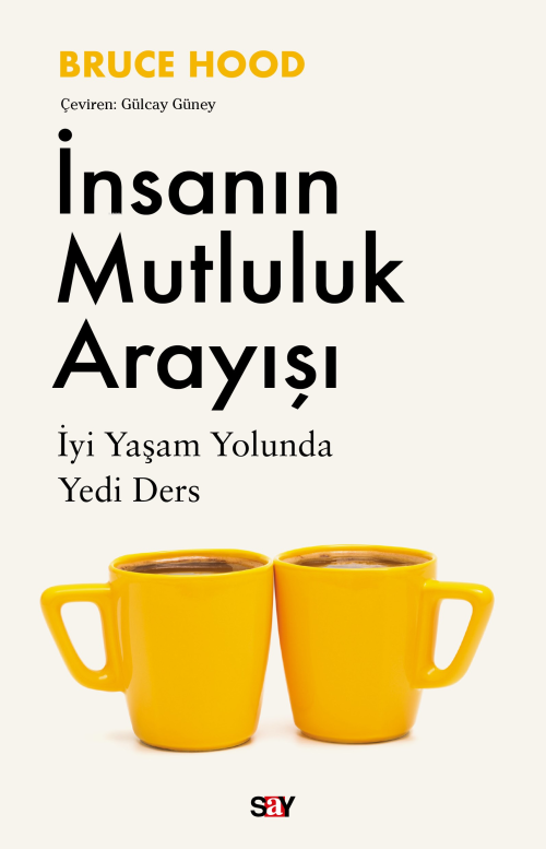 İnsanın Mutluluk Arayışı;İyi Yaşam Yolunda Yedi Ders - Bruce Hood | Ye