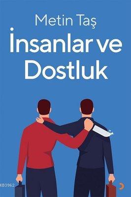 İnsanlar ve Dostluk - Metin Taş | Yeni ve İkinci El Ucuz Kitabın Adres