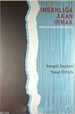 İnsanlığa Akan Irmak - Songül Saydam Yaşar Öztürk Songül Saydam Yaşar 