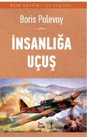 İnsanlığa Uçuş - Boris Polevoy | Yeni ve İkinci El Ucuz Kitabın Adresi