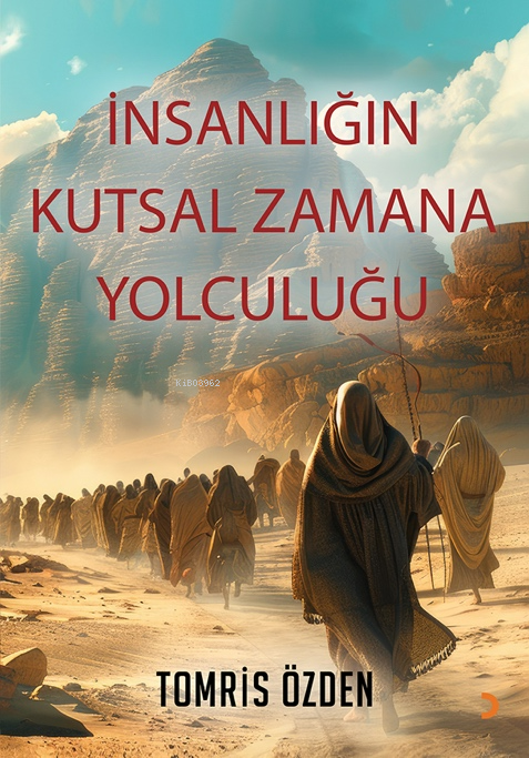 İnsanlığın Kutsal Zamana Yolculuğu - Tomris Özden | Yeni ve İkinci El 