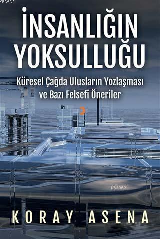 İnsanlığın Yoksulluğu - Koray Asena | Yeni ve İkinci El Ucuz Kitabın A