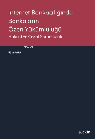 İnternet Bankacılığında Bankaların Özen Yükümlülüğü;Hukuki ve Cezai So