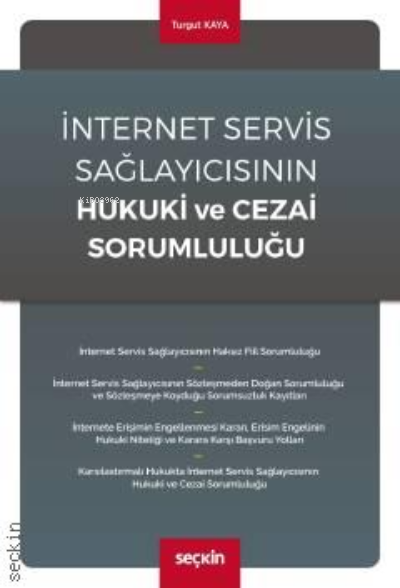 İnternet Servis Sağlayıcısının Hukuki ve Cezai Sorumluluğu - Turgut Ka