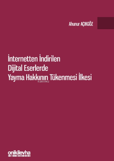 İnternetten İndirilen Dijital Eserlerde Yayma Hakkının Tükenmesi İl