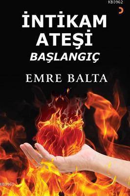 İntikam Ateşi - Başlangıç - Emre Balta | Yeni ve İkinci El Ucuz Kitabı