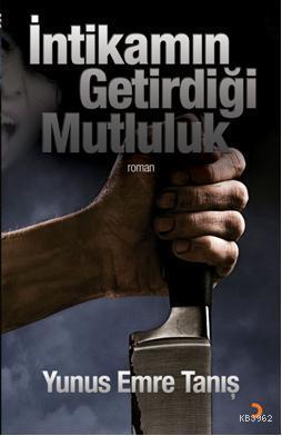 İntikamın Getirdiği Mutluluk - Yunus Emre Tanış | Yeni ve İkinci El Uc