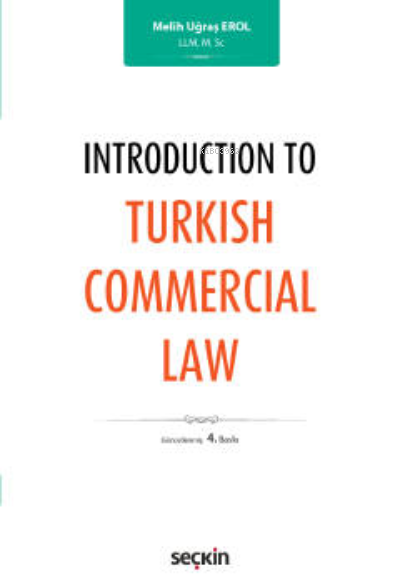 Introduction to Turkish Commercial Law - Melih Uğraş Erol | Yeni ve İk