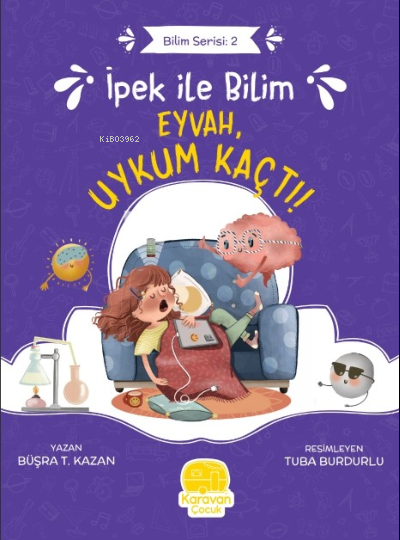 İpek ile Bilim: Eyvah, Uykum Kaçtı! - Büşra T. Kazan | Yeni ve İkinci 