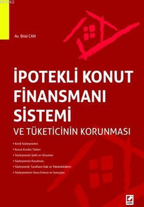 İpotekli Konut Finansmanı Sistemi ve Tüketicinin Korunması - Bilal Can