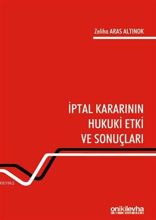 İptal Kararının Hukuki Etki ve Sonuçları - Zeliha Aras Altınok | Yeni 