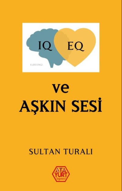 IQ - EQ ve Aşkın Sesi - Sultan Turalı | Yeni ve İkinci El Ucuz Kitabın