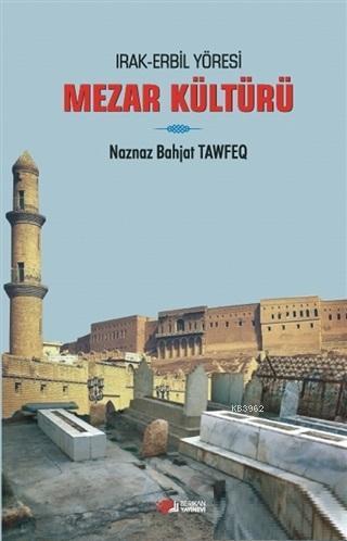 Irak Erbil Yöresi Mezar Kültürü - Naznaz Bahjat Tawfeq | Yeni ve İkinc