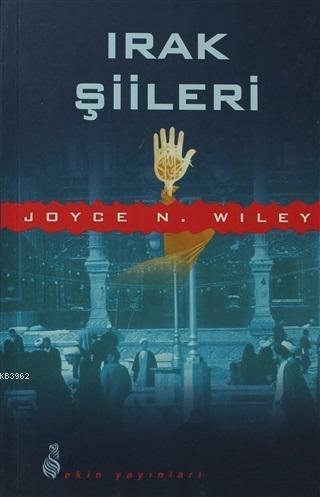 Irak Şiileri - Joyce N. Wiley | Yeni ve İkinci El Ucuz Kitabın Adresi