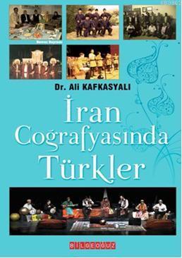 İran Coğrafyasında Türkler - Ali Kafkasyalı | Yeni ve İkinci El Ucuz K