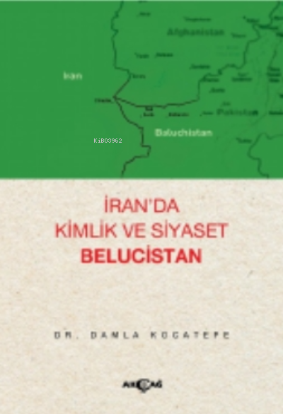 İran'da Kimlik ve Siyaset Belucistan - Damla Kocatepe | Yeni ve İkinci