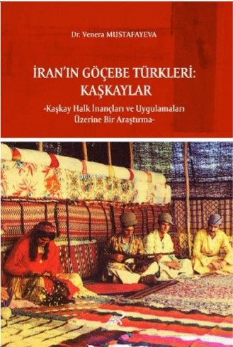 İran’ın Göçebe Türkleri:;Kaşkaylar - Kaşkay Halk İnançları ve Uygulama