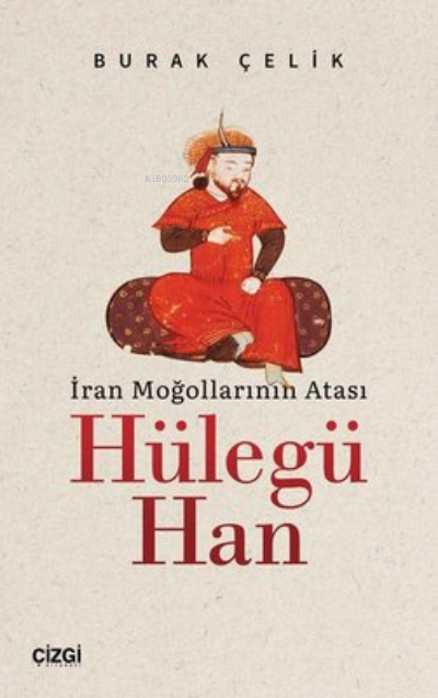 İran Moğollarının Atası Hülegü Han - Burak Çelik | Yeni ve İkinci El U