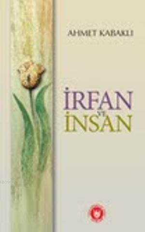 İrfan ve İnsan - Ahmet Kabaklı | Yeni ve İkinci El Ucuz Kitabın Adresi