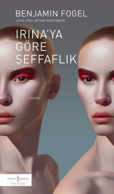 Irina'ya Göre Şeffaflık - Benjamin Fogel | Yeni ve İkinci El Ucuz Kita