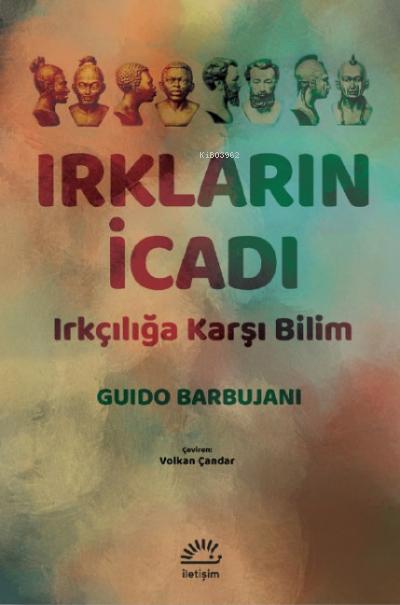 Irkların İcadı;Irkçılığa Karşı Bilim - Guido Barbujani | Yeni ve İkin