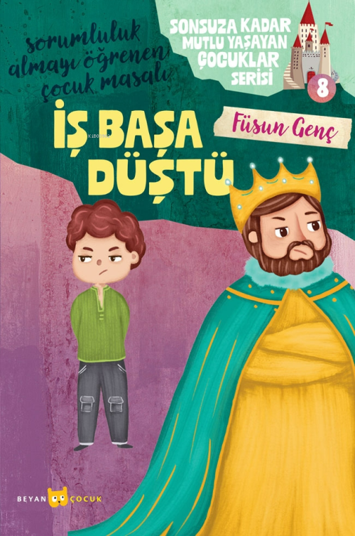 İş Başa Düştü;Sonsuza Kadar Mutlu Yaşayan Çocuklar Serisi -8 - Füsun G