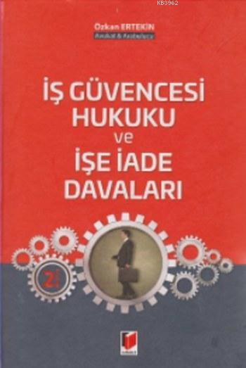 İş Güvencesi Hukuku ve İşe İade Davaları - Özkan Ertekin | Yeni ve İki