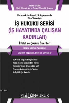 Koronavirüs (Covid-19) Kapsamında Tüm Yönleriyle İş Hukuku Serisi (İş 