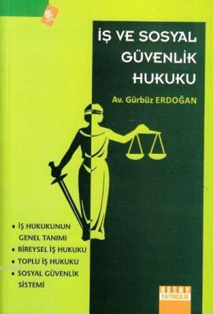 İş Hukuku ve Sosyal Güvenlik Hukuku - Gürbüz Erdoğan | Yeni ve İkinci 