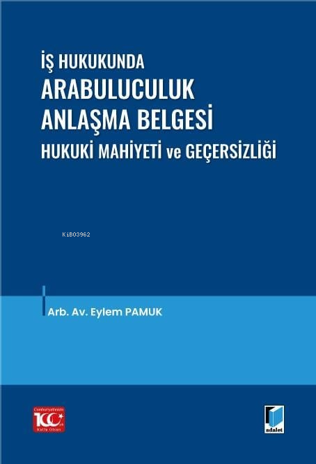 İş Hukukunda Arabuluculuk Anlaşma Belgesi Hukuki Mahiyeti ve Geçersizl