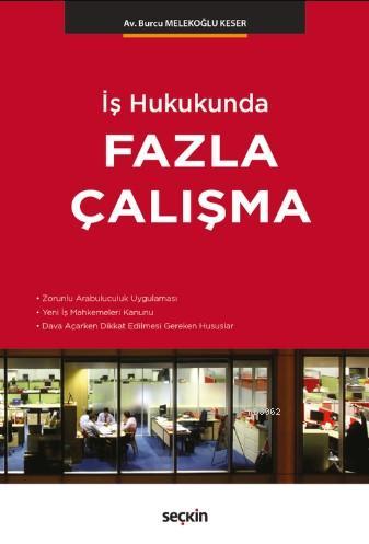 İş Hukukunda Fazla Çalışma - Burcu Melekoğlu Keser | Yeni ve İkinci El