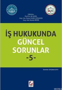 İş Hukukunda Güncel Sorunlar - 5 Ali Güzel