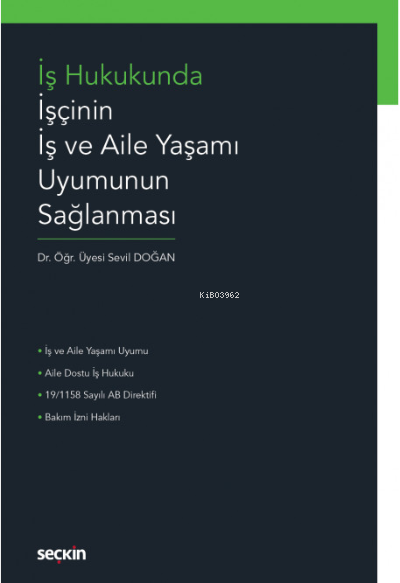 İş Hukukunda İşçinin İş ve Aile Yaşamı Uyumunun Sağlanması - Sevil Doğ