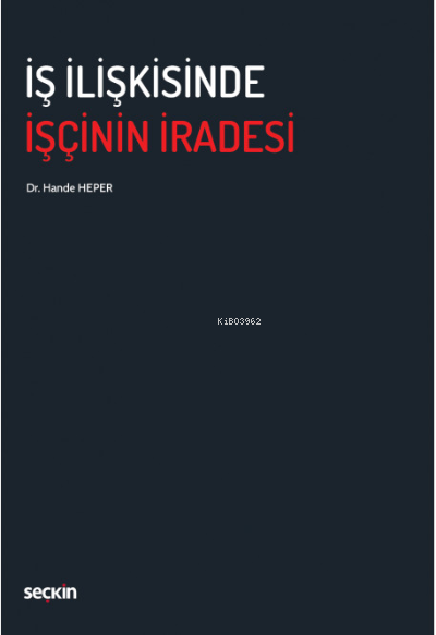 İş İlişkisinde İşçinin İradesi - Hande Heper | Yeni ve İkinci El Ucuz 