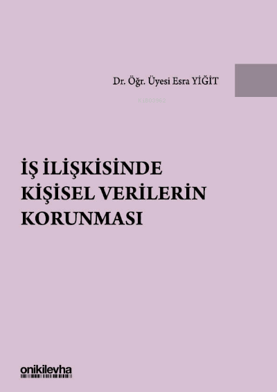 İş İlişkisinde Kişisel Verilerin Korunması - Esra Yiğit | Yeni ve İkin