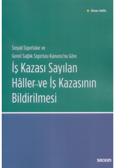 İş Kazası Sayılan Hâller ve İş Kazasının Bildirilmesi - Ömer Akel | Ye