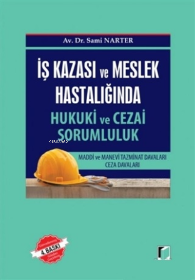 İş Kazası ve Meslek Hastalığında Hukuki ve Cezai Sorumluk - Sami Narte