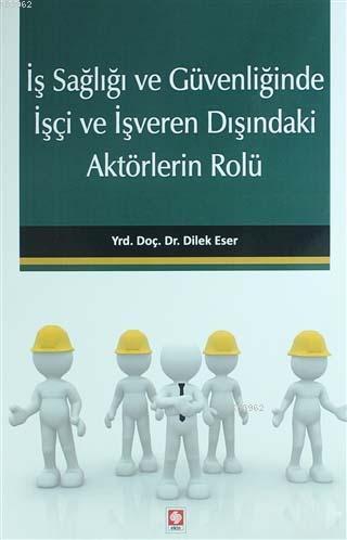 İş Sağlığı ve Güvenliğinde İşçi ve İşveren Dışındaki Aktörlerin Rolü -