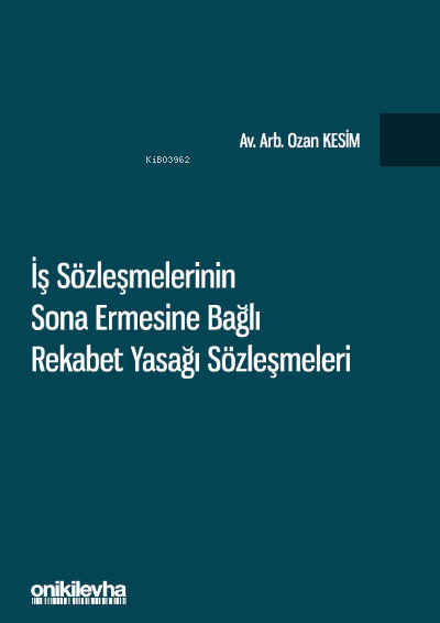 İş Sözleşmelerinin Sona Ermesine Bağlı Rekabet Yasağı Sözleşmeleri - O