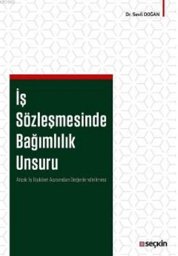 İş Sözleşmesinde Bağımlılık Unsuru - Sevil Doğan | Yeni ve İkinci El U