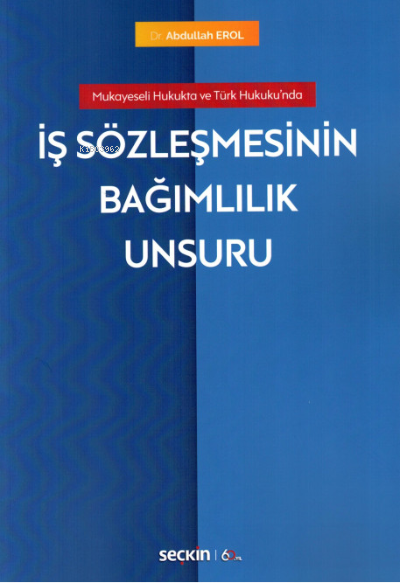 İş Sözleşmesinin Bağımlılık Unsuru - Abdullah Erol | Yeni ve İkinci El