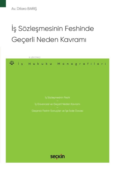 İş Sözleşmesinin Feshinde Geçerli Neden Kavramı;– İş Hukuku Monografil